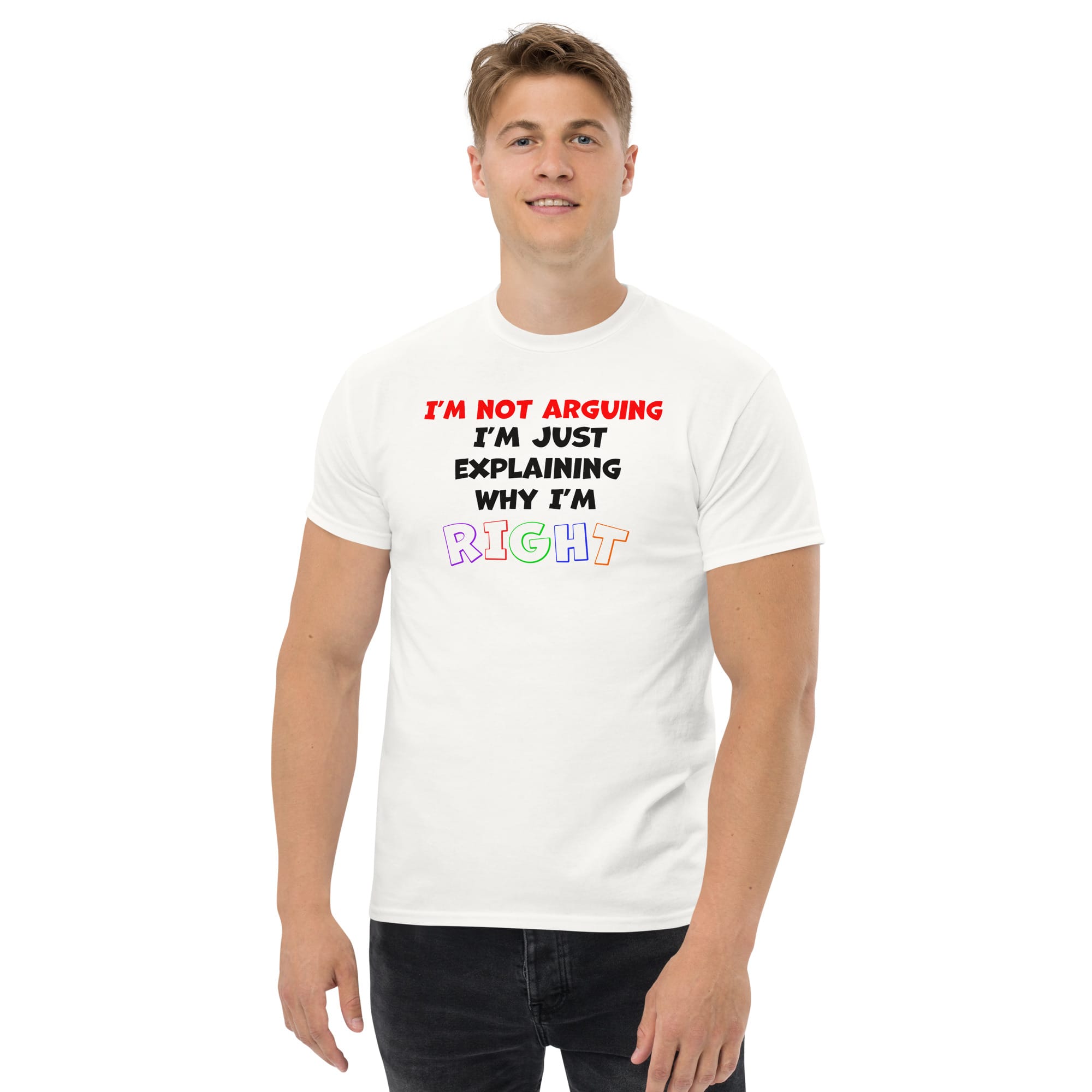 I'm not arguing, I'm right! Unisex classic tee - Image 9